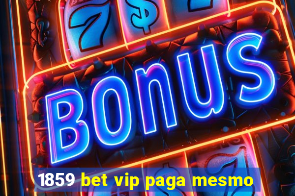 1859 bet vip paga mesmo